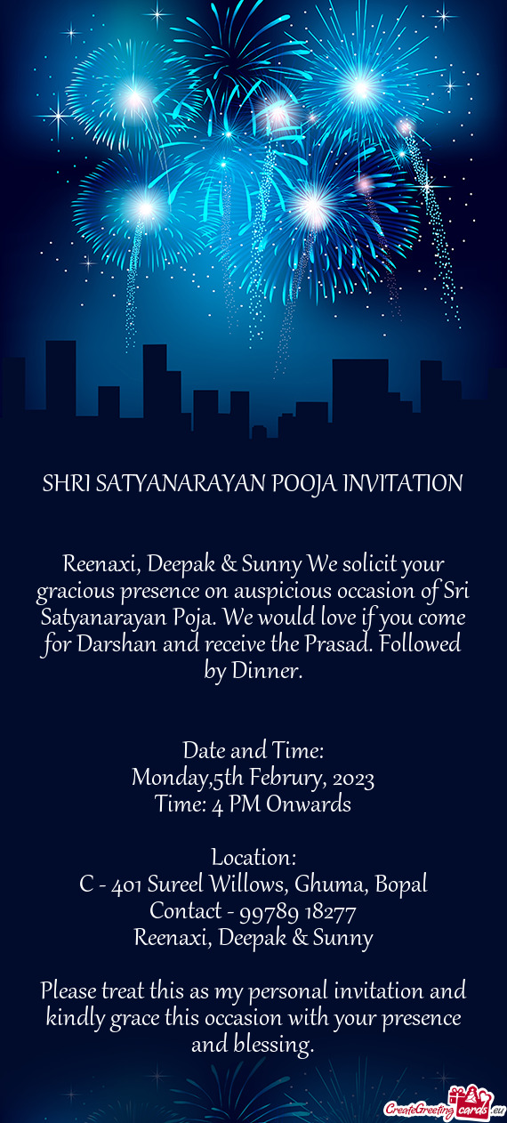 Reenaxi, Deepak & Sunny We solicit your gracious presence on auspicious occasion of Sri Satyanarayan