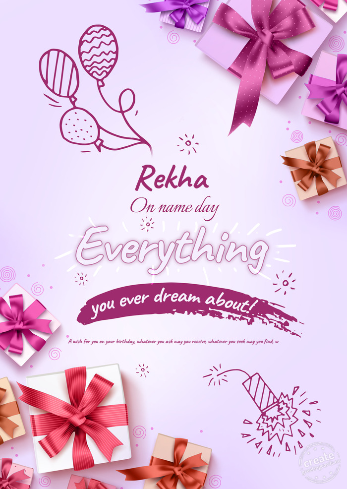 Rekha Happy name day I wish you all the best you dream about! A wish for you on your birthday, whate