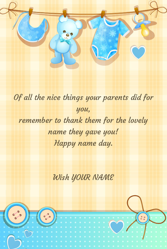 Remember to thank them for the lovely name they gave you!
 Happy name day