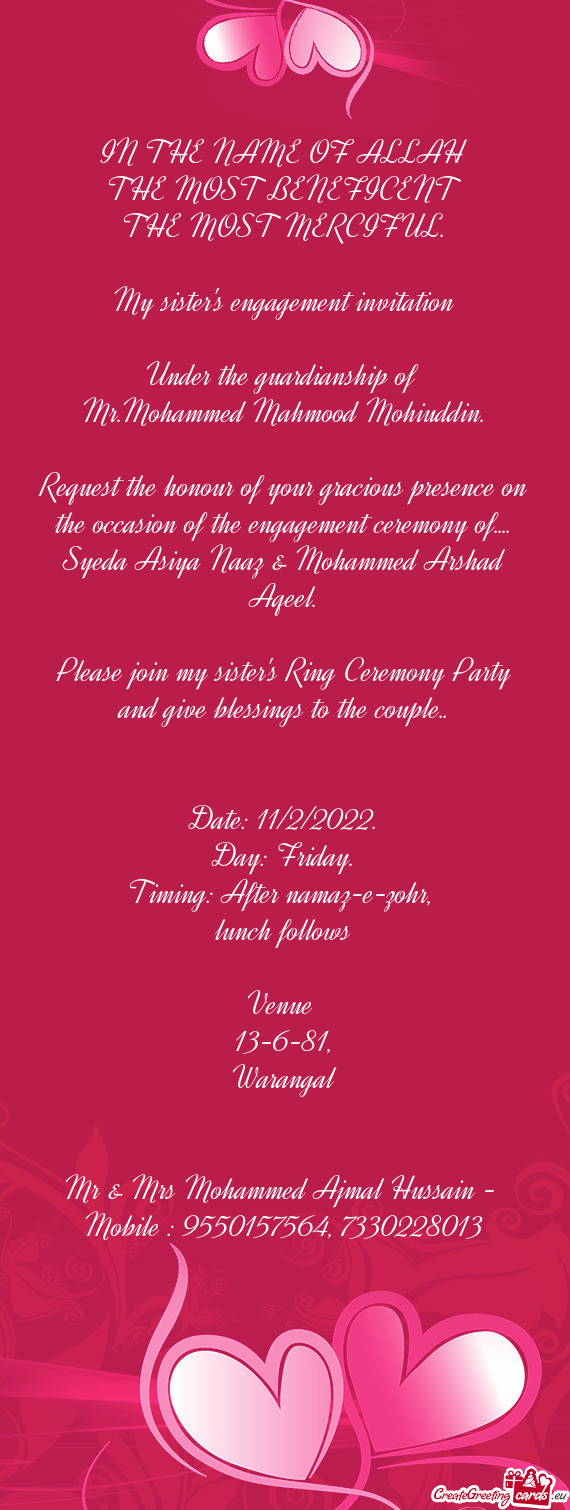 Request the honour of your gracious presence on the occasion of the engagement ceremony of