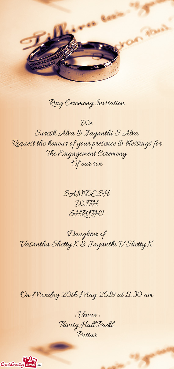 Request the honour of your presence & blessings for The Engagement Ceremony