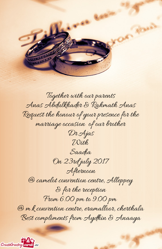Request the honour of your presence for the marriage occasion of our brother