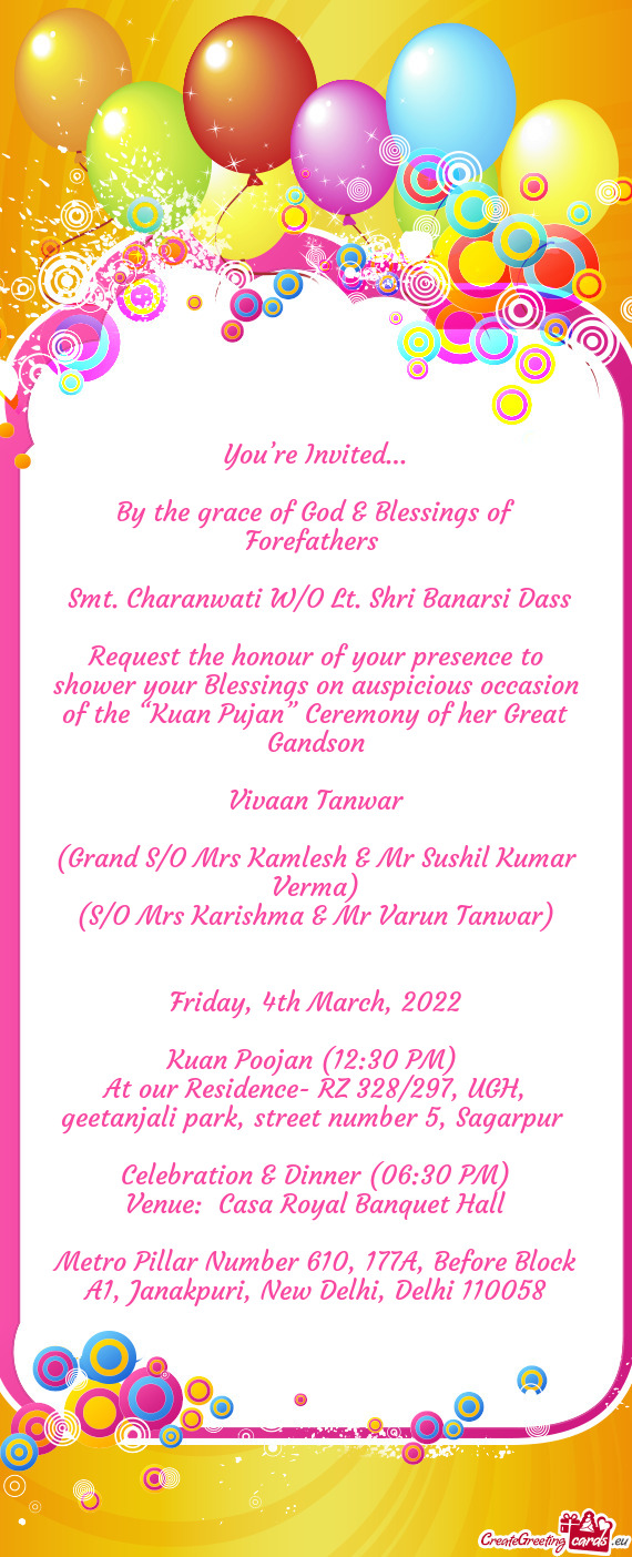 Request the honour of your presence to shower your Blessings on auspicious occasion of the “Kuan P
