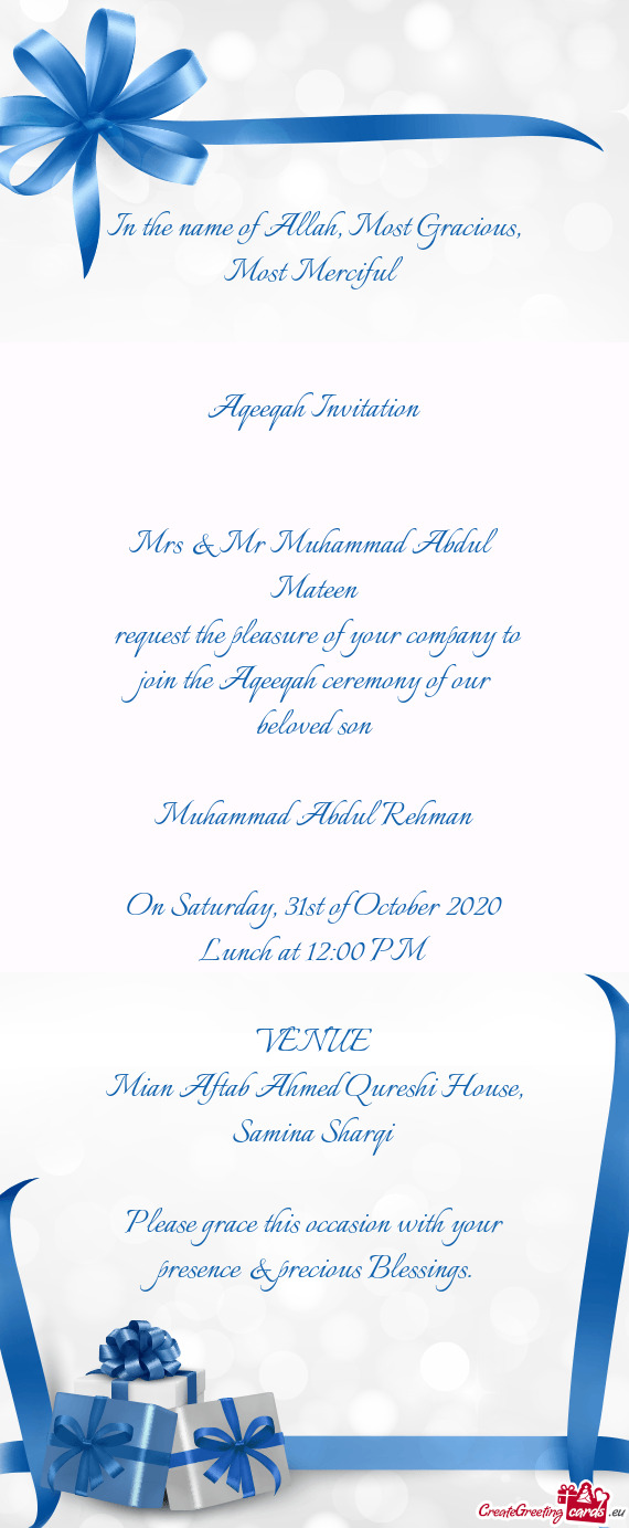 Request the pleasure of your company to join the Aqeeqah ceremony of our beloved son
