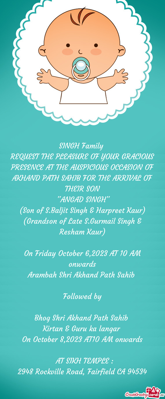 REQUEST THE PLEASURE OF YOUR GRACIOUS PRESENCE AT THE AUSPICIOUS OCCASION OF AKHAND PATH SAHIB FOR T