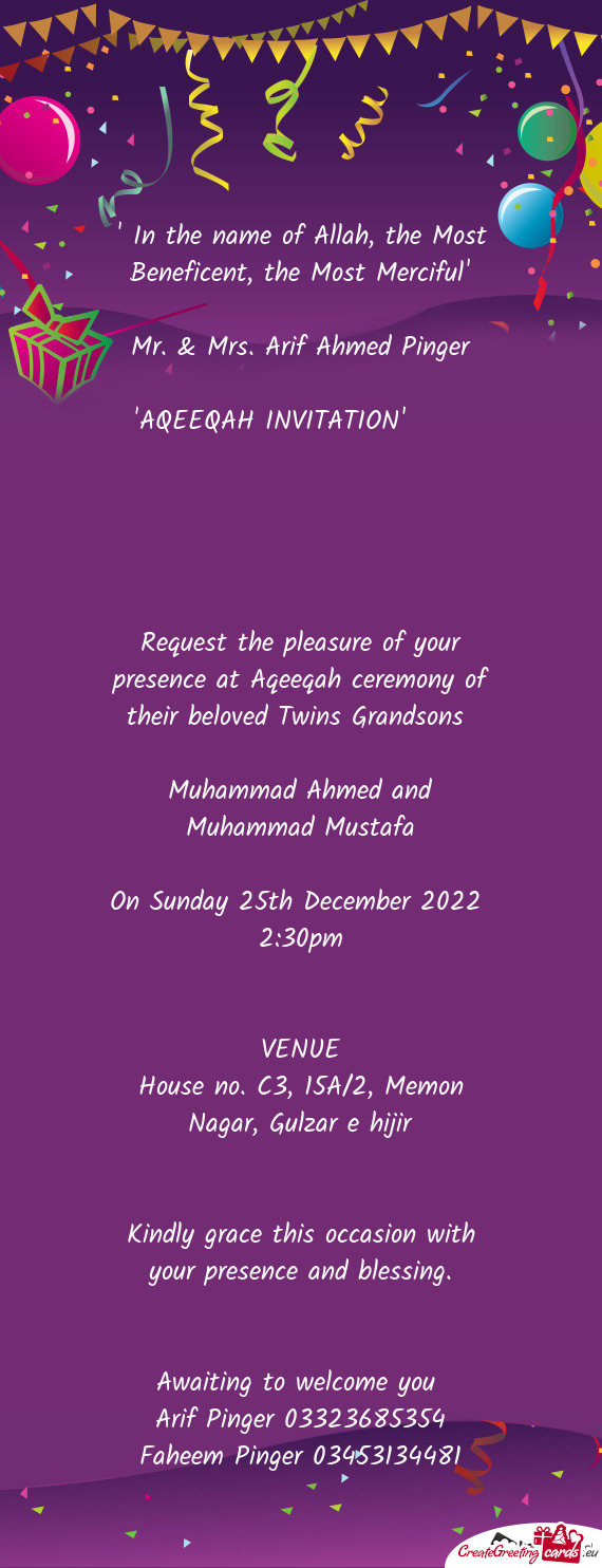 Request the pleasure of your presence at Aqeeqah ceremony of their beloved Twins Grandsons