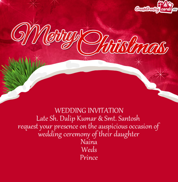 Request your presence on the auspicious occasion of wedding ceremony of their daughter
