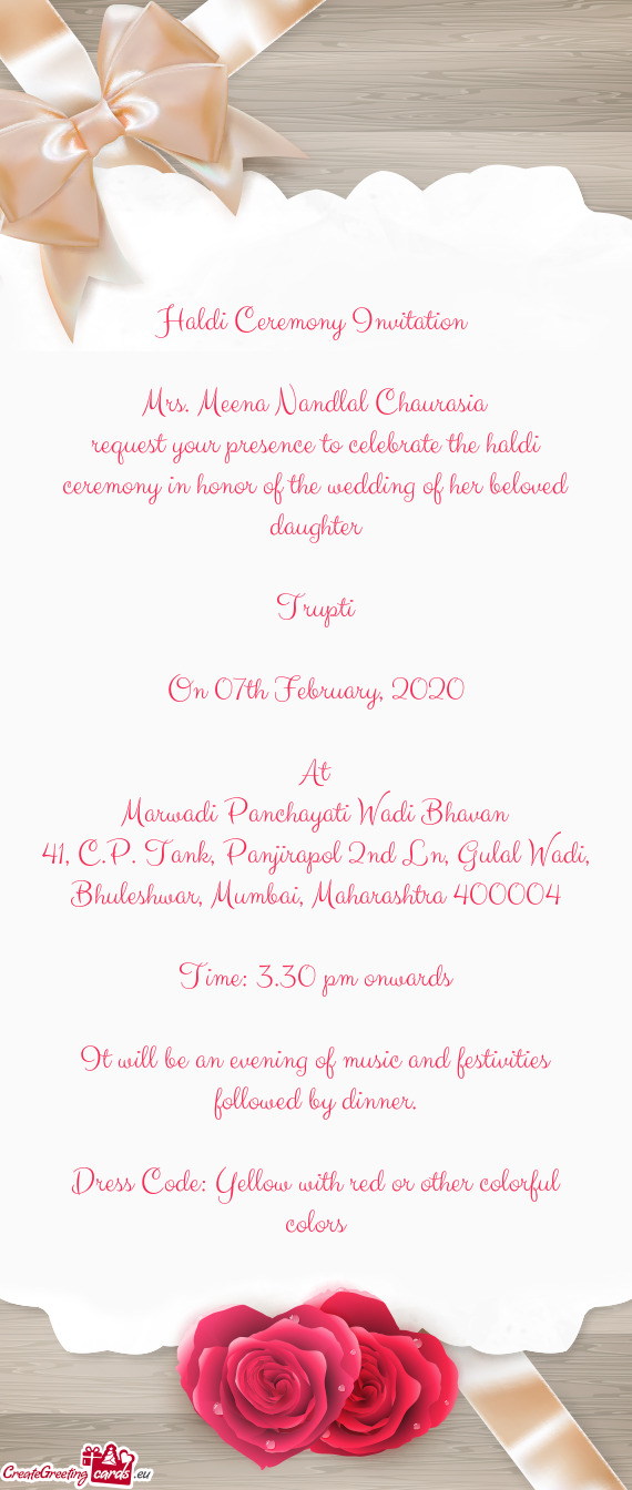 Request your presence to celebrate the haldi ceremony in honor of the wedding of her beloved daughte