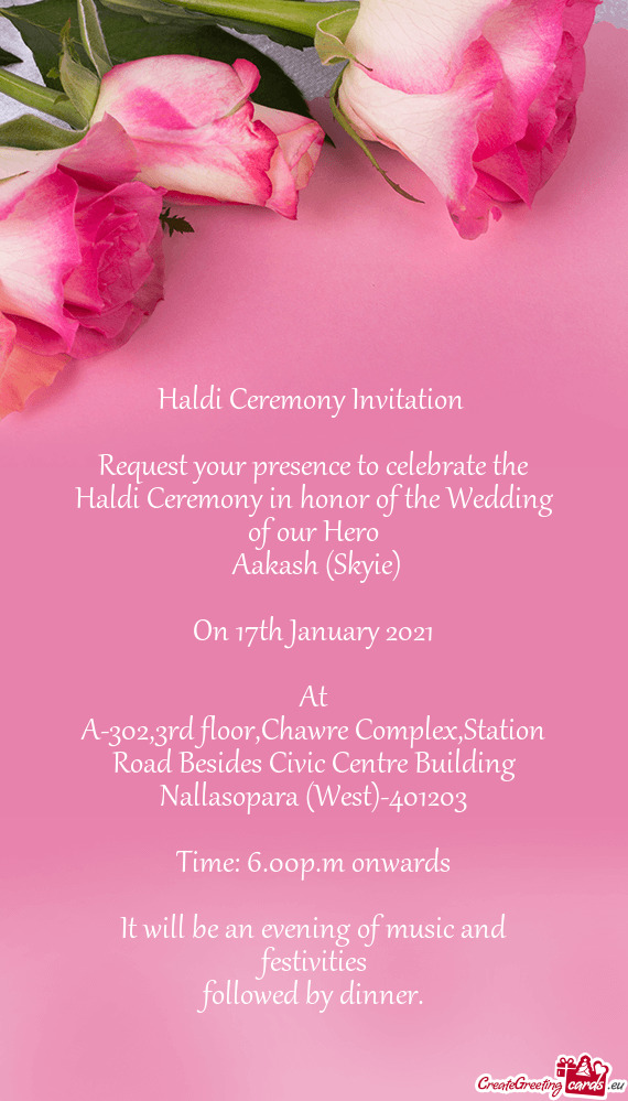 Request your presence to celebrate the Haldi Ceremony in honor of the Wedding of our Hero