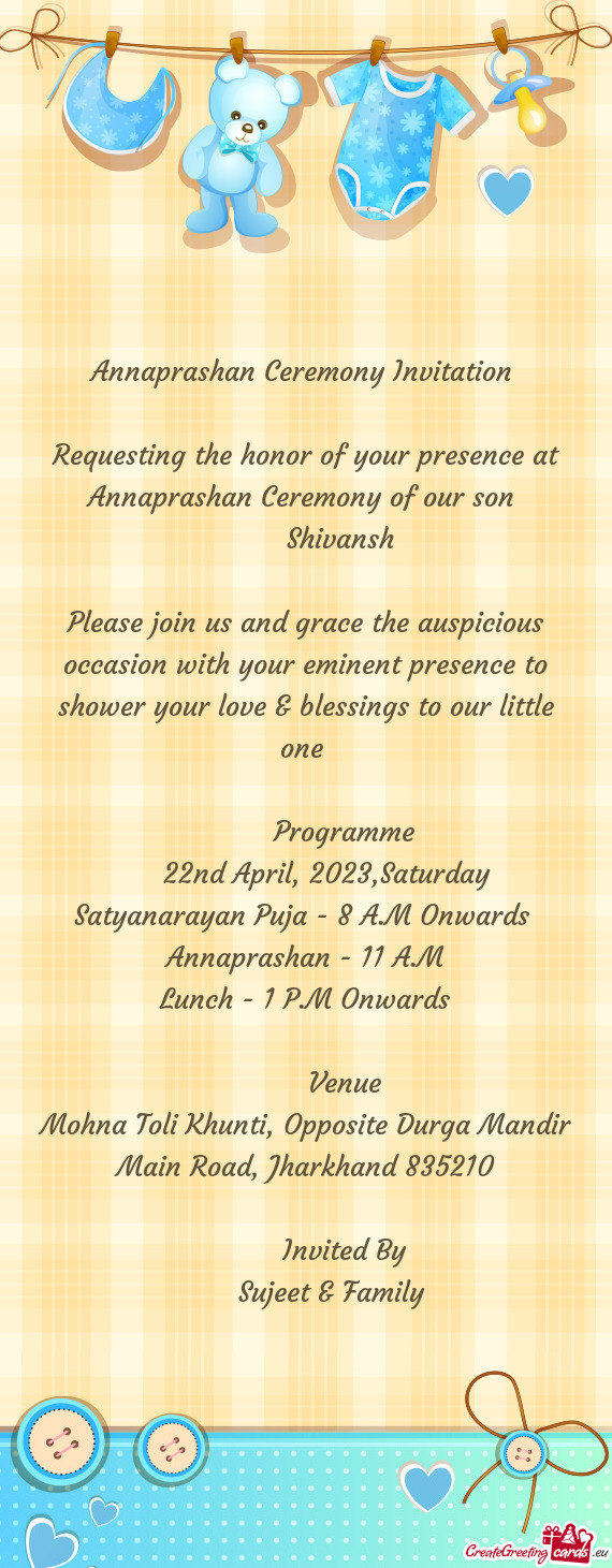 Requesting the honor of your presence at Annaprashan Ceremony of our son