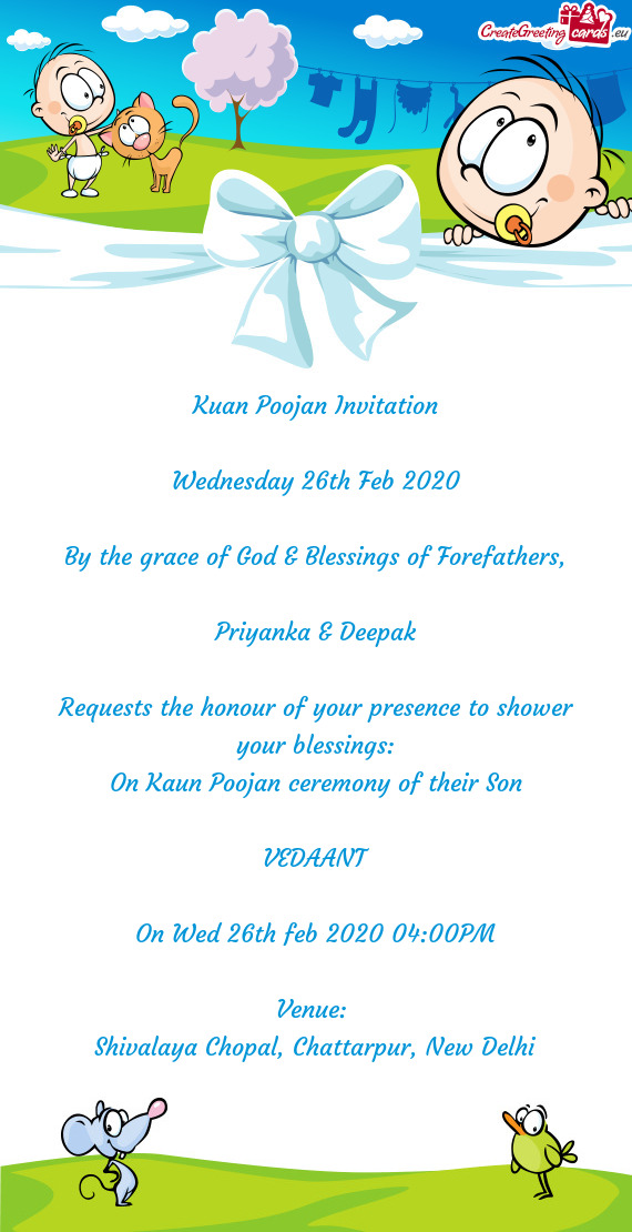 Requests the honour of your presence to shower your blessings: