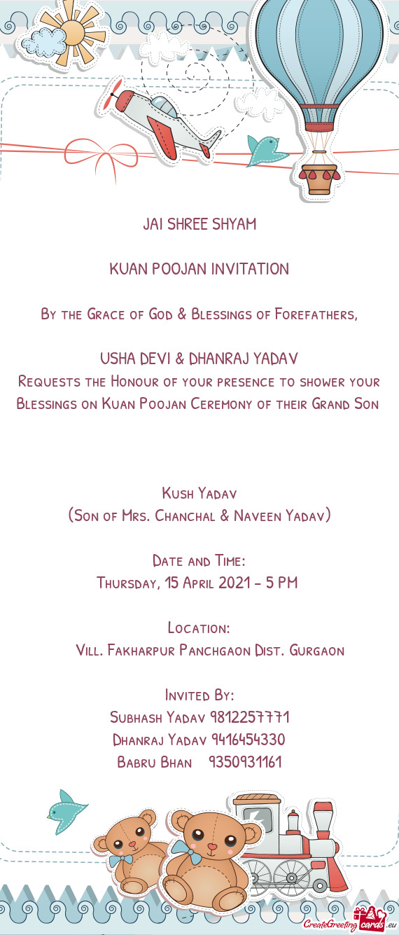Requests the Honour of your presence to shower your Blessings on Kuan Poojan Ceremony of their Grand