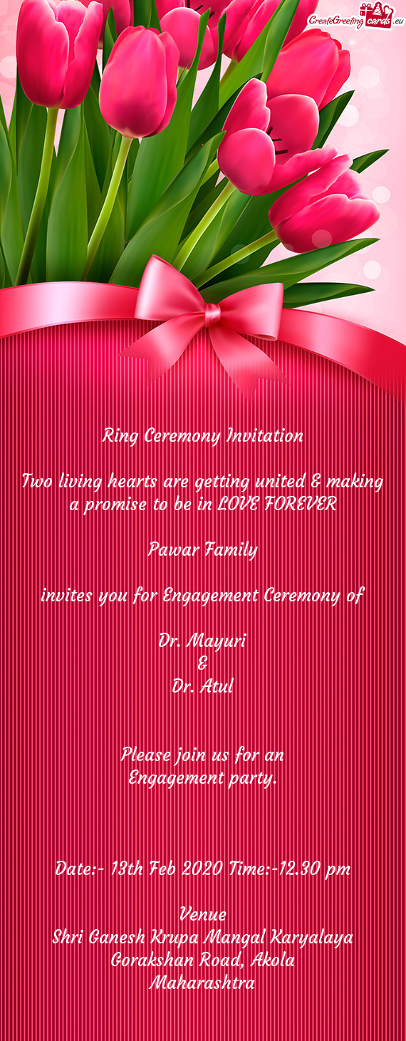 REVER
 
 Pawar Family
 
 invites you for Engagement Ceremony of
 
 Dr