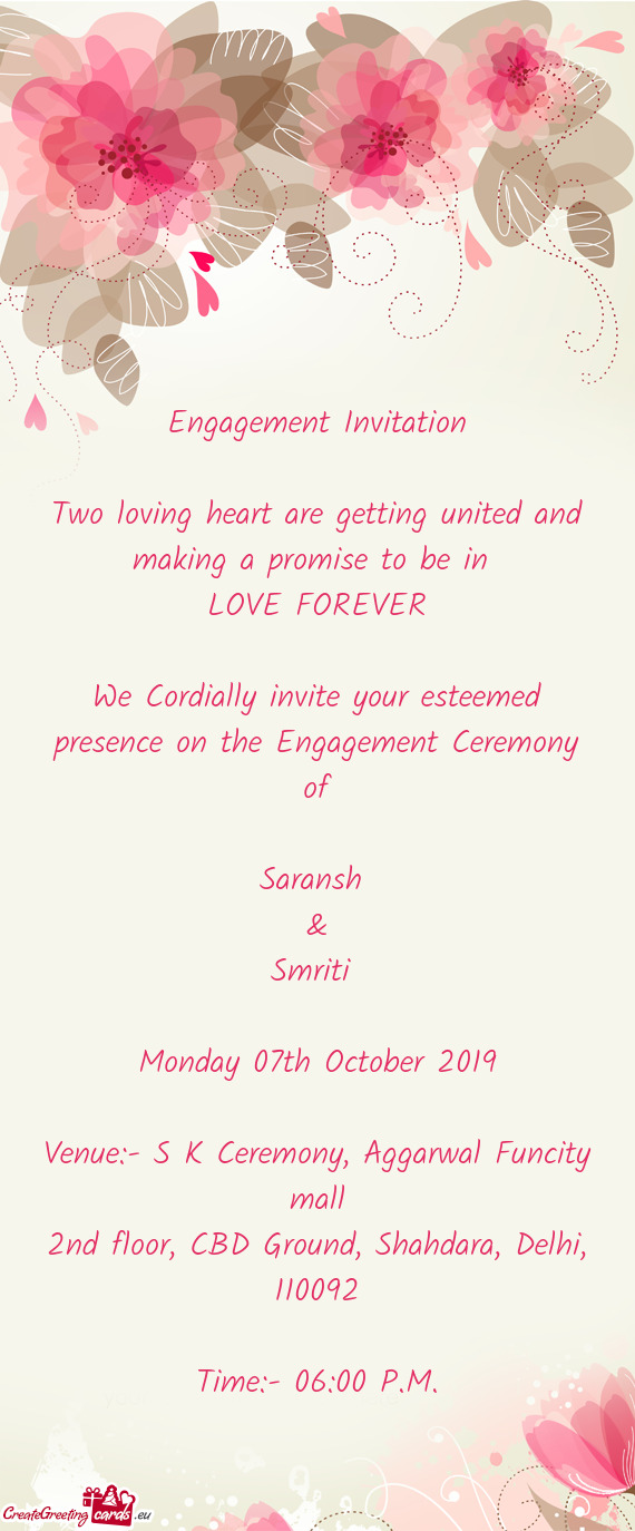REVER
 
 We Cordially invite your esteemed presence on the Engagement Ceremony of
 
 Saransh 
 &
 Sm