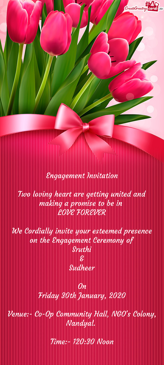 REVER
 
 We Cordially invite your esteemed presence on the Engagement Ceremony of
 Sruthi
 &
 Sudhee
