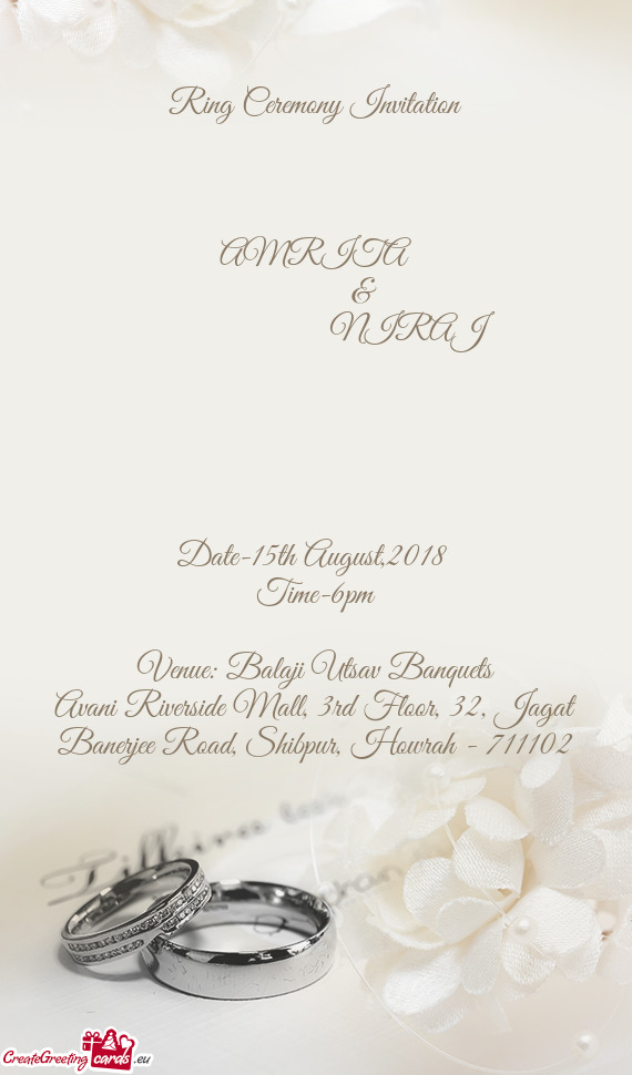 Ring Ceremony Invitation
 
 
 
 AMRITA
   &
      NIRAJ
 
 
 
 
 
 Date-15