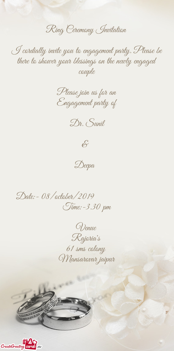 Ring Ceremony Invitation 
 
 I cordially invite you to engagement party