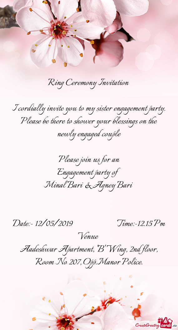 Ring Ceremony Invitation 
 
 I cordially invite you to my sister engagement party