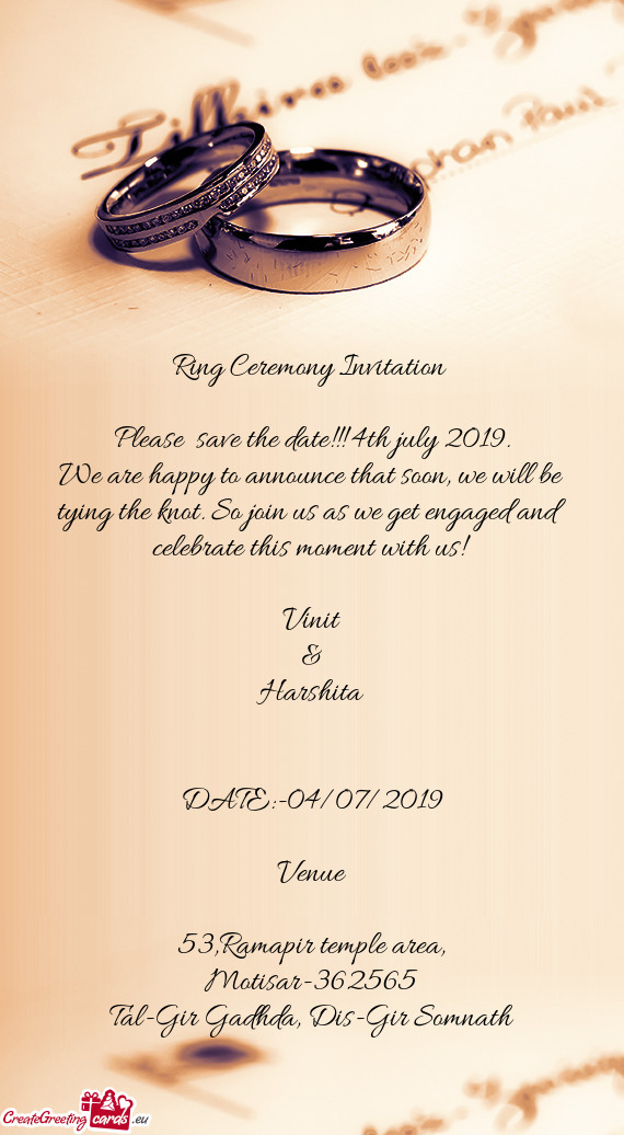 Ring Ceremony Invitation 
 
 Please save the date!!! 4th july 2019