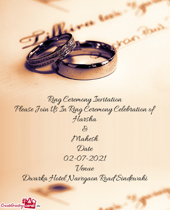 Ring Ceremony Invitation
 Please Join Us In Ring Ceremony Celebration of
 Harsha
 &
 Mahesh
 Date
 0