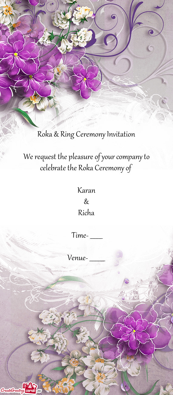 Roka & Ring Ceremony Invitation
 
 We request the pleasure of your company to celebrate the Roka Cer
