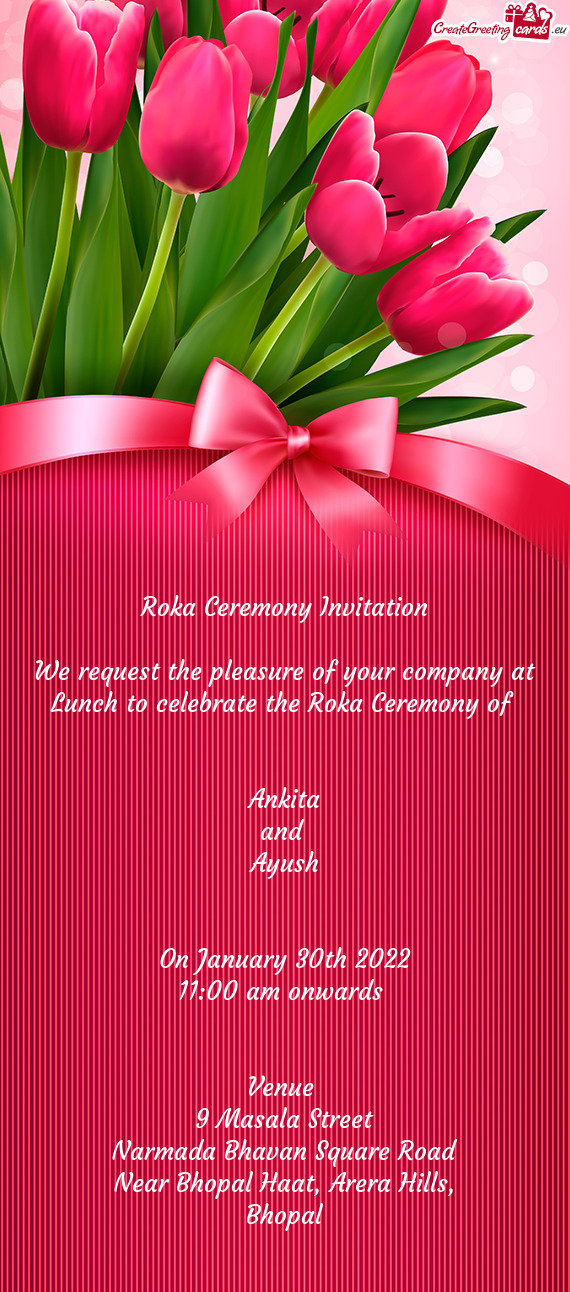 Roka Ceremony Invitation    We request the pleasure of