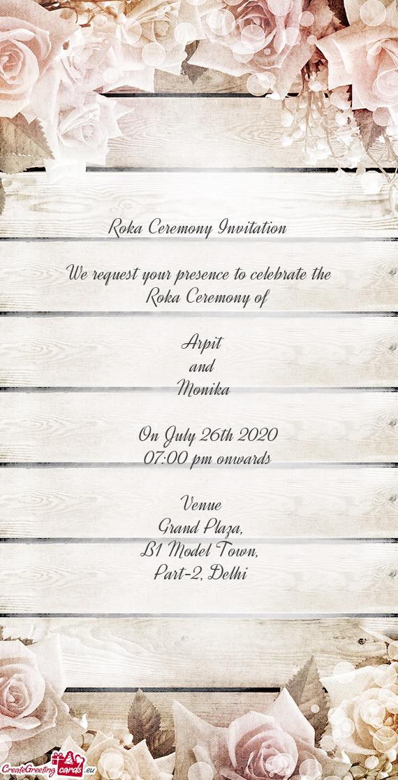 Roka Ceremony Invitation    We request your presence to