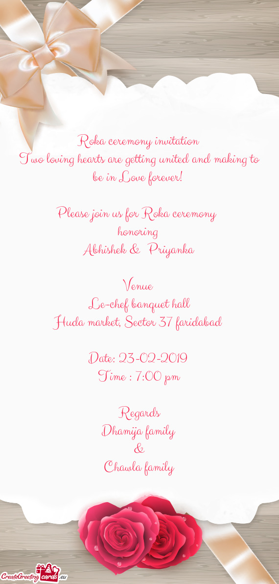 Roka ceremony invitation 
 Two loving hearts are getting united and making to be in Love forever