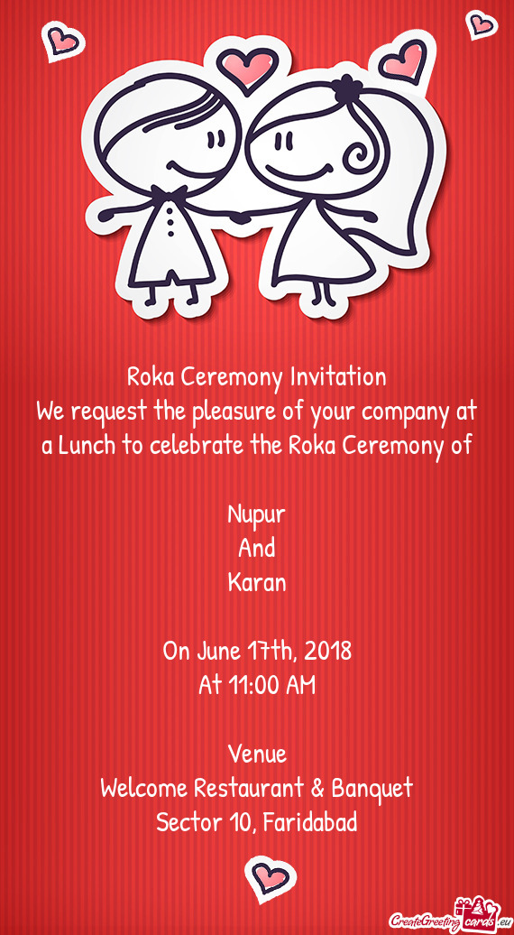 Roka Ceremony Invitation  We request the pleasure of your