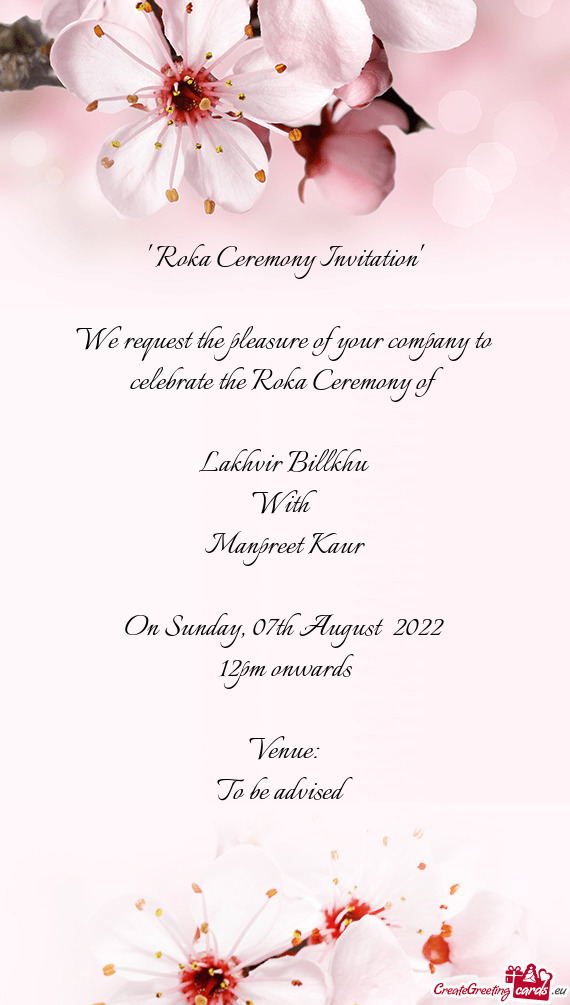 " Roka Ceremony Invitation" We request the pleasure of your company to celebrate the Roka Ceremon