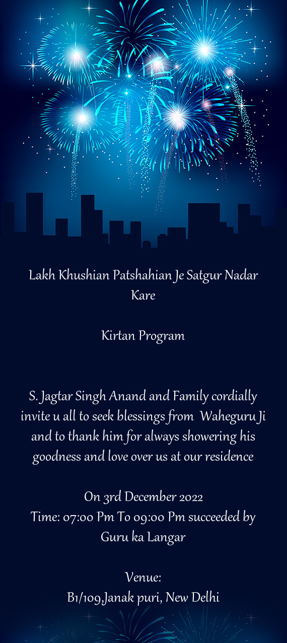 S. Jagtar Singh Anand and Family cordially invite u all to seek blessings from Waheguru Ji and to t
