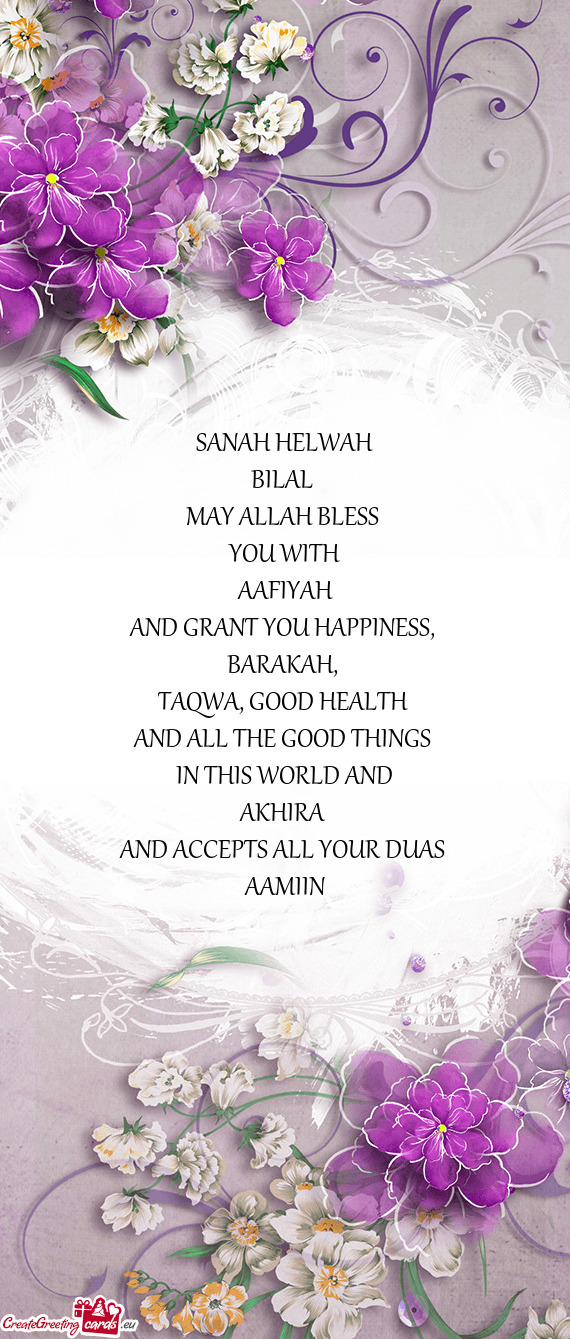 SANAH HELWAH BILAL MAY ALLAH BLESS YOU WITH AAFIYAH AND GRANT YOU HAPPINESS
