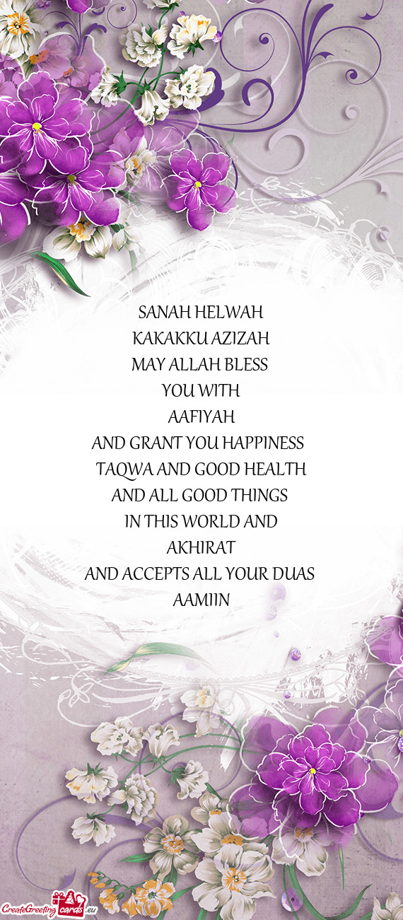 SANAH HELWAH KAKAKKU AZIZAH MAY ALLAH BLESS YOU WITH AAFIYAH AND GRANT YOU HAPPINESS  TAQ