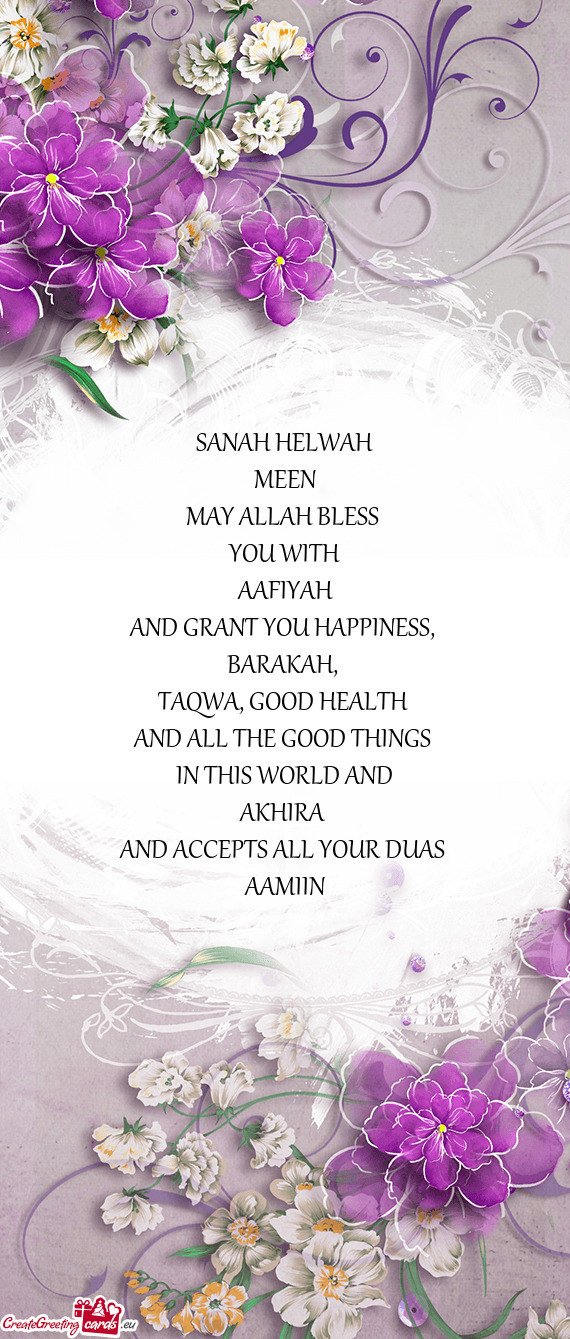 SANAH HELWAH MEEN MAY ALLAH BLESS YOU WITH AAFIYAH AND GRANT YOU HAPPINESS