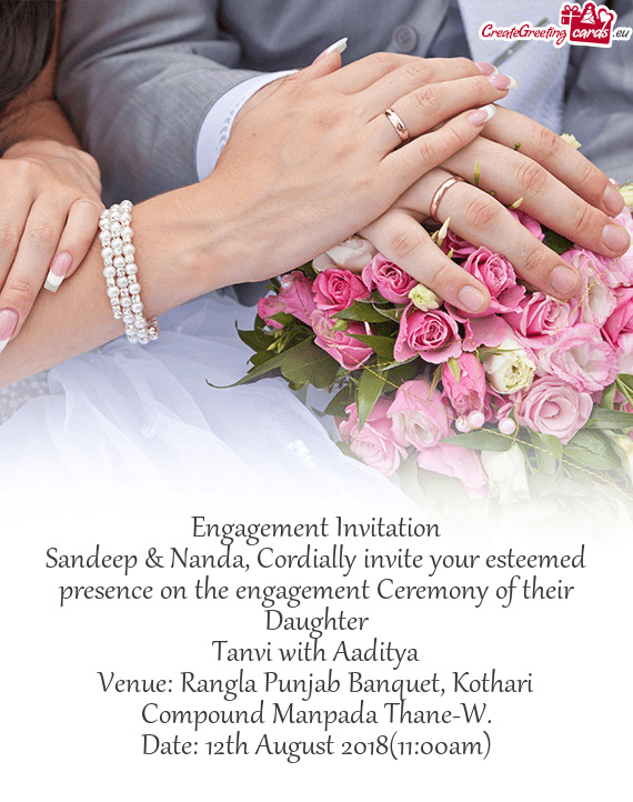 Sandeep & Nanda, Cordially invite your esteemed presence on the engagement Ceremony of their Daughte