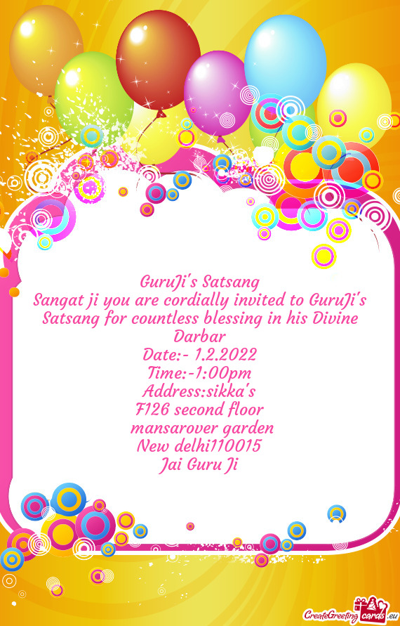 Sangat ji you are cordially invited to GuruJi's Satsang for countless blessing in his Divine Darbar