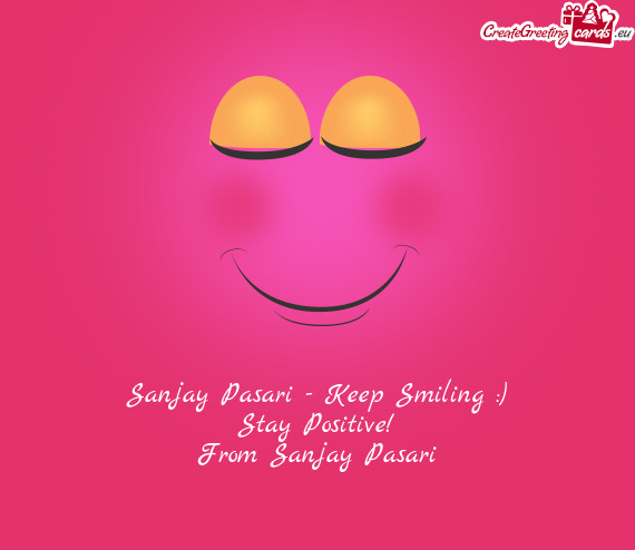 Sanjay Pasari - Keep Smiling :)