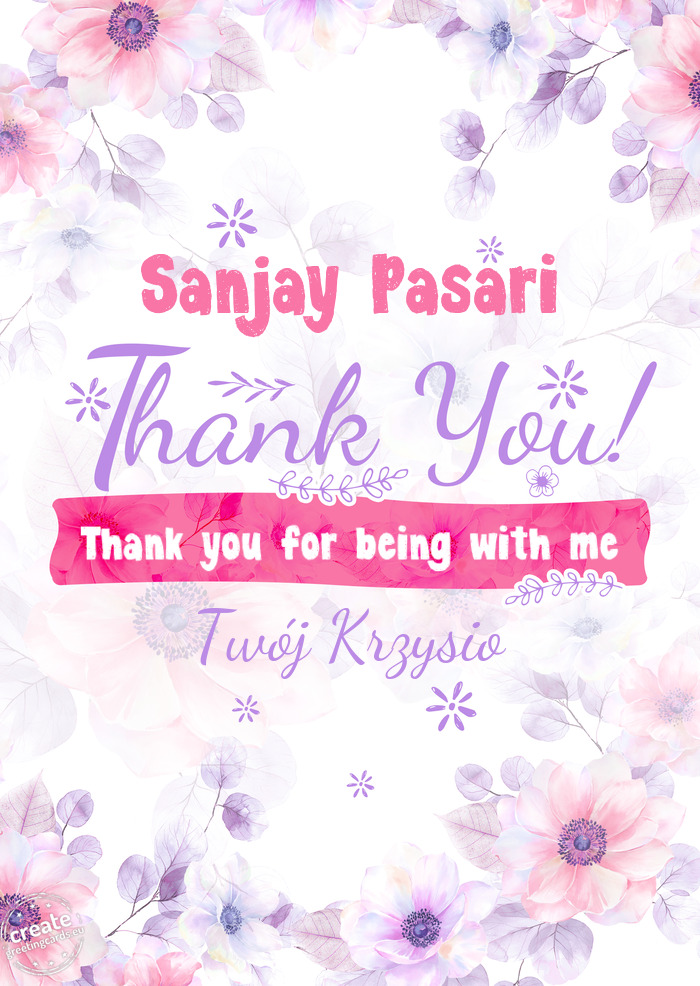 Sanjay Pasari Thank you Thank you for being with me