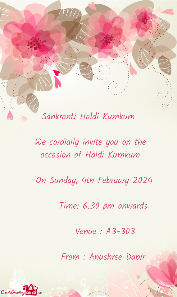 Sankranti Haldi Kumkum  We cordially invite you on the  occasion of Haldi Kumkum  On S