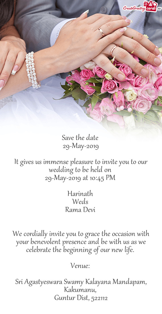 Save the date 
 29-May-2019
 
 It gives us immense pleasure to invite you to our wedding to be held