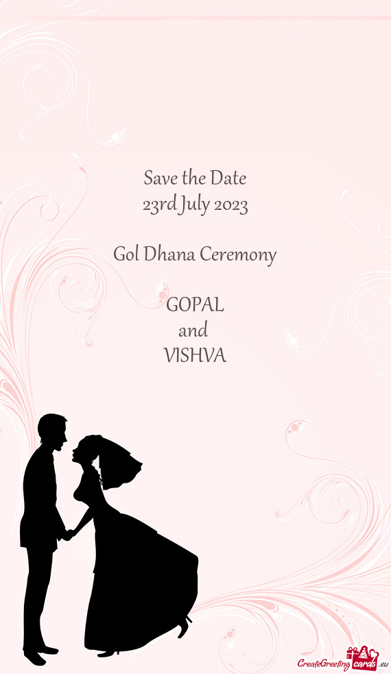 Save the Date 23rd July 2023 Gol Dhana Ceremony GOPAL and VISHVA