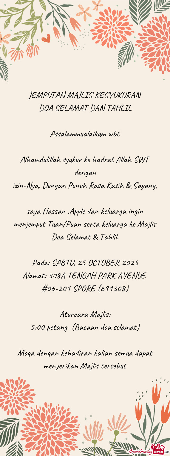 Saya Hassan ,Apple dan keluarga ingin menjemput Tuan/Puan serta keluarga ke Majlis Doa Selamat & Tah