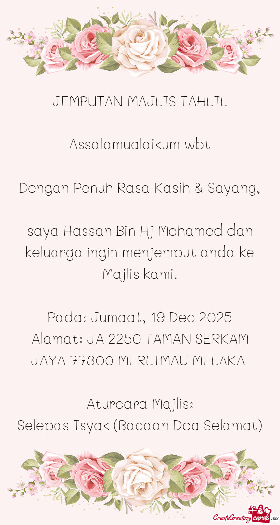 Saya Hassan Bin Hj Mohamed dan keluarga ingin menjemput anda ke Majlis kami