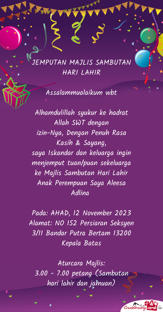 Saya Iskandar dan keluarga ingin menjemput tuan/puan sekeluarga ke Majlis Sambutan Hari Lahir Anak P