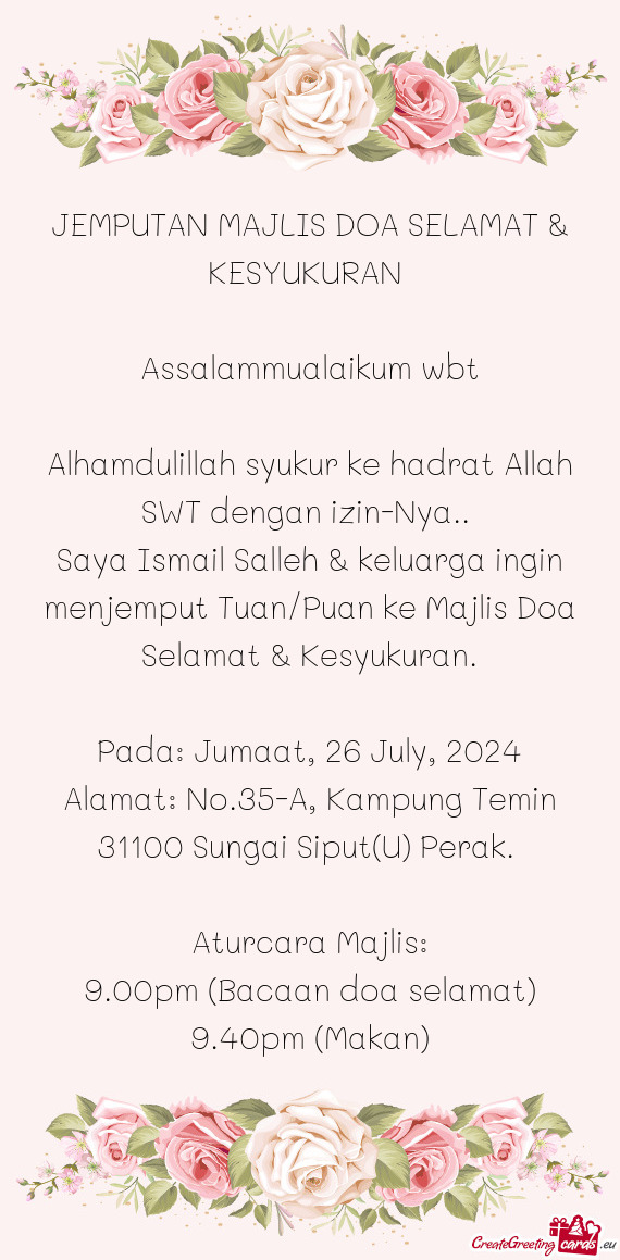 Saya Ismail Salleh & keluarga ingin menjemput Tuan/Puan ke Majlis Doa Selamat & Kesyukuran