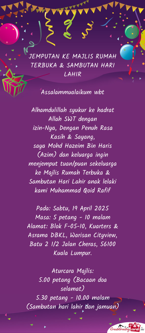 Saya Mohd Hazeim Bin Haris (Azim) dan keluarga ingin menjemput tuan/puan sekeluarga ke Majlis Rumah