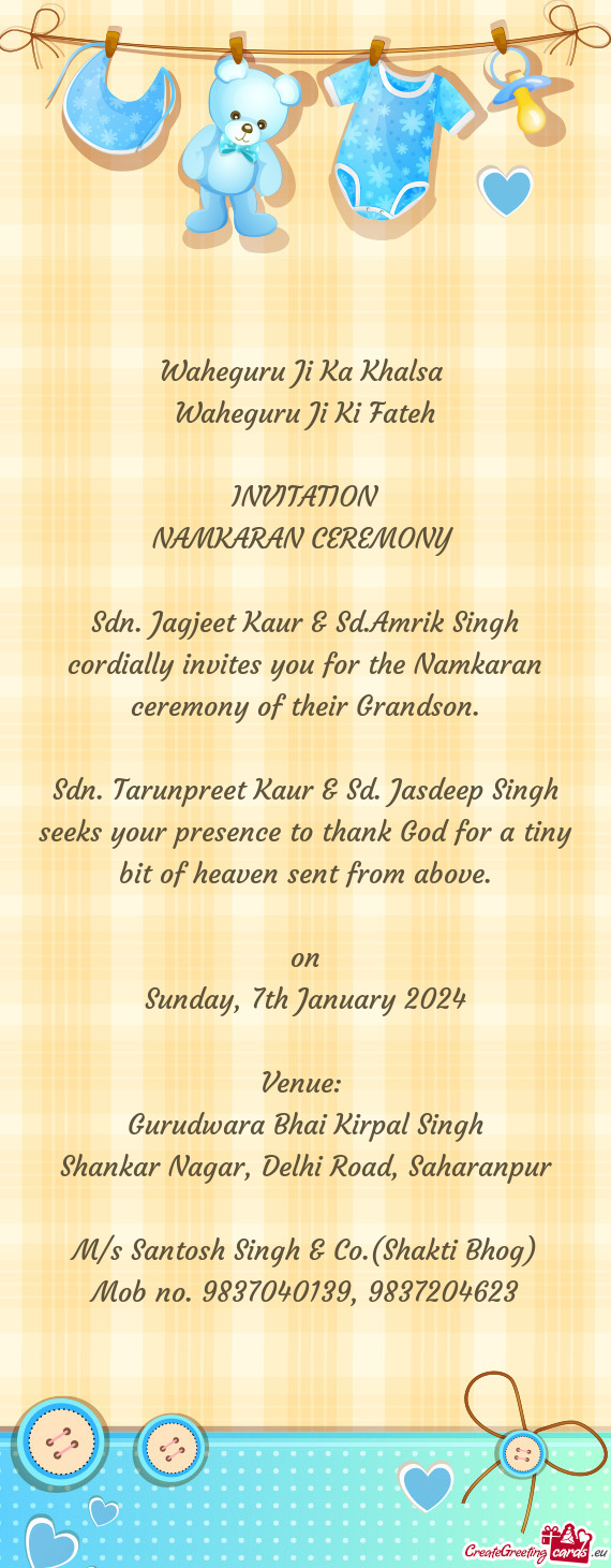 Sdn. Tarunpreet Kaur & Sd. Jasdeep Singh seeks your presence to thank God for a tiny bit of heaven s