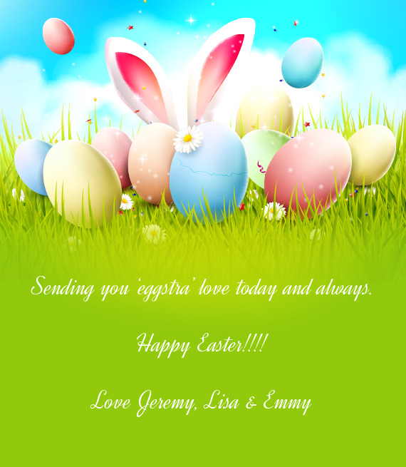 Sending you ‘eggstra’ love today and always