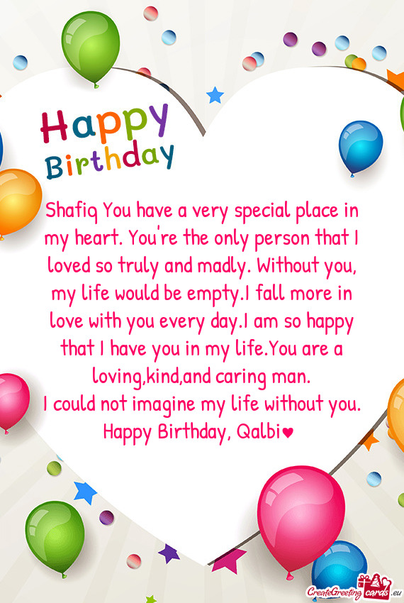 Shafiq You have a very special place in my heart. You