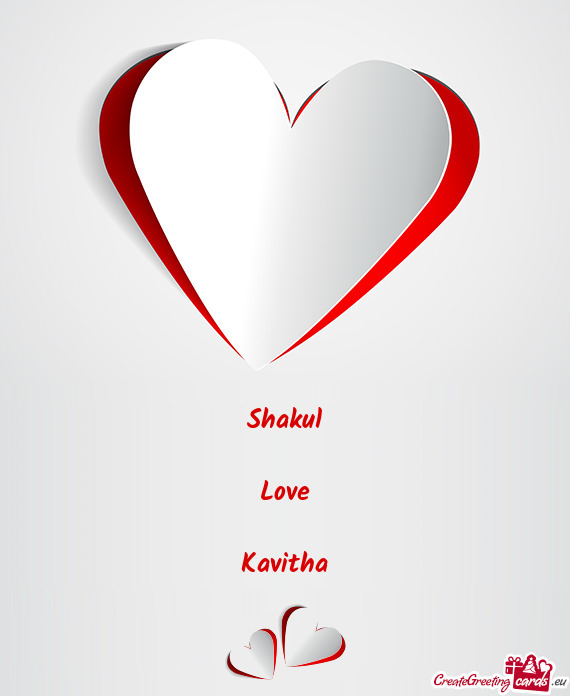 Shakul
 
 Love
 
 Kavitha
